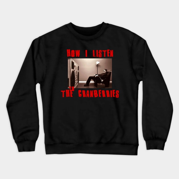 cranberries how i listen Crewneck Sweatshirt by debaleng